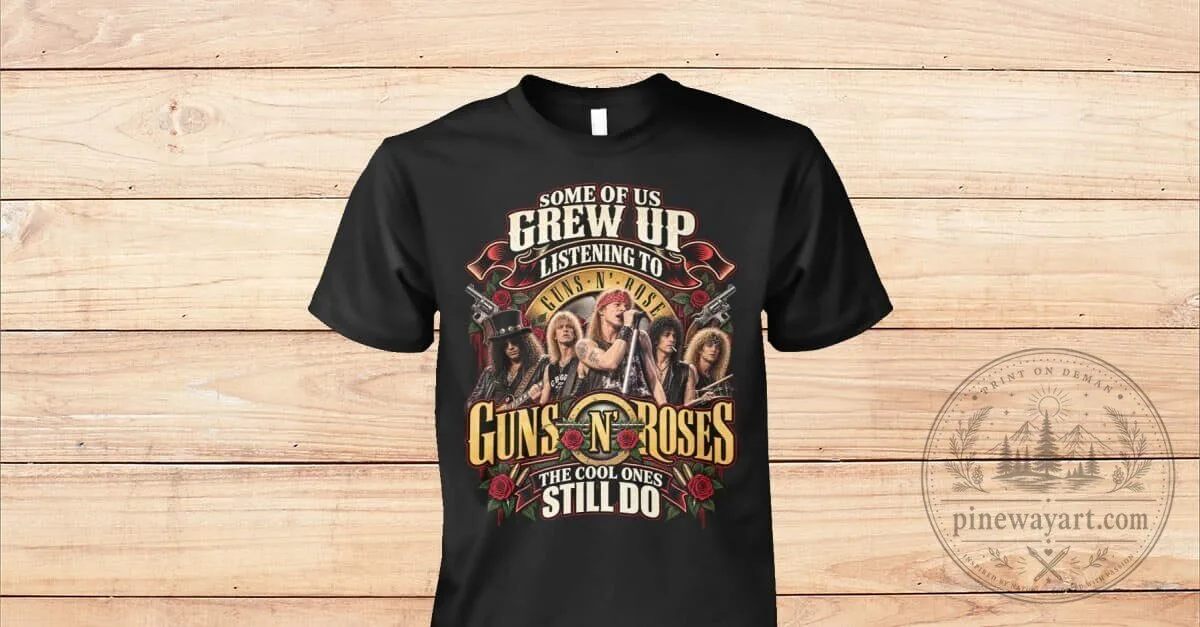Guns N' Roses Grew Up Listening To Still Do Rock Band Music Fan T-Shirt 1 Guns N' Roses Grew Up Listening To Still Do Rock Band Music Fan T-Shirt